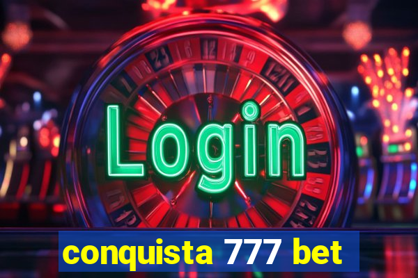 conquista 777 bet